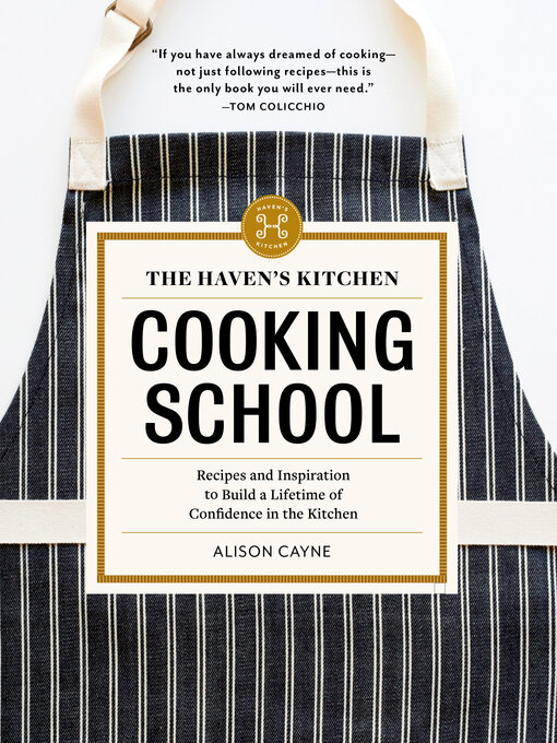 Title details for The Haven's Kitchen Cooking School by Alison Cayne - Available